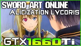 Sword Art Online: Alicization Lycoris - GTX 1660 Ti FPS Test | Ultra Settings