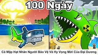 Tóm Tắt 100 Ngày || Cá Mập Hạt Nhân Người Bảo Vệ Và Hy Vọng Mới Của Đại Dương