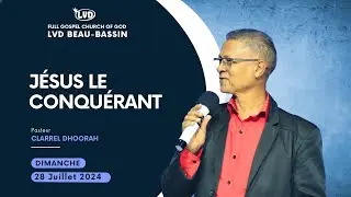 Jésus le Conquérant | Pasteur Clarrel Dhoorah  | Dimanche 28 Juillet 2024