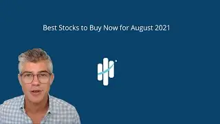 Best Stocks To Buy Now For August 2021