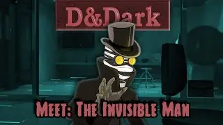 D&Dark Promo: Meet The Invisible Man