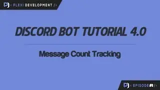 Discord Bot Tutorial: Message Count Tracking [ep. 9]