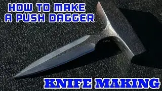 Knife Making - Making A Push Dagger