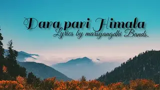 Dara pari Himala Besisahar jhalala|marsyangdhi band|lyrics