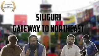 SILIGURI GATEWAY TO NORTHEAST | Documentary