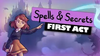 Full Walkthrough of First Act in SPELLS & SECRETS