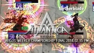 Argos Weekly 2014.02.15 PM Final: ArchAugust vs. Netherblade - Atlantica Online