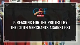 Impact Of GST On The Readymade Garments Industry and Cloth Merchants