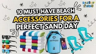 10 Must Have Beach Accessories for a Perfect Sand Day
