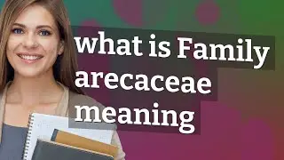 Family arecaceae | meaning of Family arecaceae