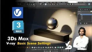 Autodesk 3Ds Max | V-ray 7  Basic Scene Settings