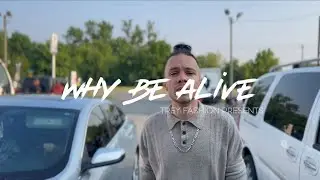 Trey Fashion  - Why be Alive (Live film)