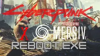Cyberpunk X Mersiv part 1 [Reboot.exe]