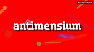 ANTIMENSIUM - HOW TO PRONOUNCE IT!?