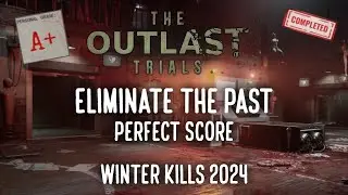 Solo Outlast Trials | Eliminate the Past A+ | 2024 Winter Kills
