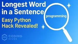 Find the Longest Word in a Sentence | Easy Python Hacks + Beginner Friendly Explanation|Coding Hives