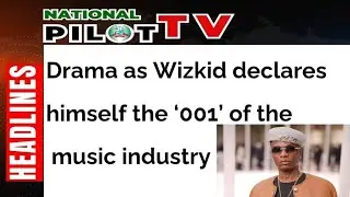 Drama as Wizkid declares himself the &lsquo;001&rsquo; of the music industry