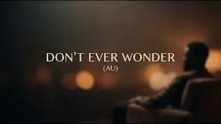 Don’t Ever Wonder — Afrohouse Alternate Universe Edition