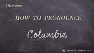 How to Pronounce Columbia (Real Life Examples!)