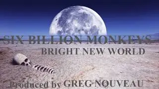 SIX BILLION MONKEYS-Bright New World-lyrics