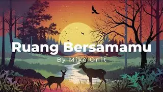 MIKE ON1T - Ruang Bersamamu - Official Lyric Video