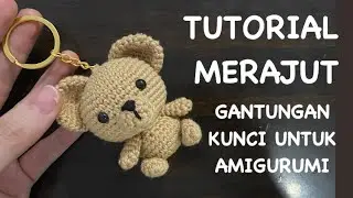 (PART 4) MEMASANG GANTUNGAN KUNCI DI BONEKA RAJUT