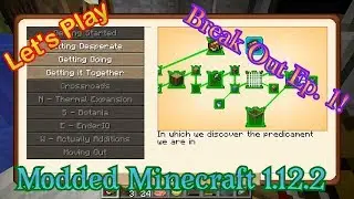 Lets Play Ep.  1  - BREAK OUT! Modded Minecraft 1.12.2 | Getting Started ~ No Commentary