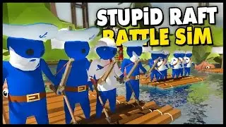 Stupid Raft Battle Simulator - Totally Accurate Raft Battle Simulator Meets Gang Beasts & Pirates
