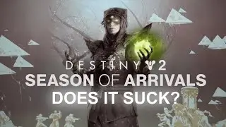 Destiny 2 - Season of Arrivals DOES IT SUCK? (Season 11 Review So Far)
