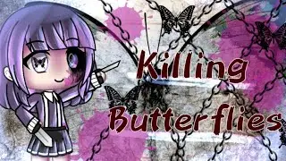 Killing Butterflies GLMV / Gacha Life