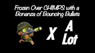 BTD6: Frozen Over CHIMPS with a Bonanza of Bouncing Bullets (Black Border)