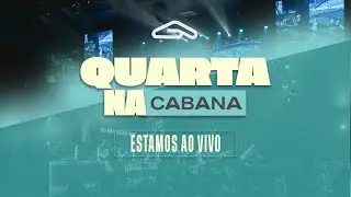 Quarta na Cabana - 20h