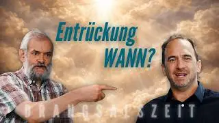 Die Drangsalszeit oder die Entrückung- Was kommt zuerst? - Bibelstellen kritisch geprüft!