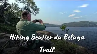 Saguenay Fjord National Park hike to see Belugas/OUR 18 MONTH RV TRIP