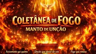 Manto de Unção/Coletânea de Corinhos de Fogo Pentecostal/Pastor Marcio Boldrini/ Avivamento 