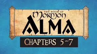 Иди за Мной. Книга Мормона. Алма 5-7. Размышления.