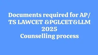 Documents required for AP TS LAWCET & PGLCET,LLM #2025# Counselling process