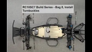RC10SC7 Build Series - Bag 8 Install Turnbuckles