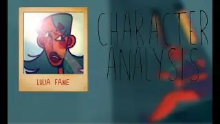 Lulia Fame Character Analysis - A Smile For Me Video Essay
