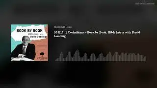 S5 E17: 1 Corinthians &ndash; Book by Book: Bible Intros with David Gooding