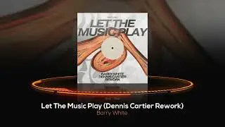 Barry White - Let The Music Play (Dennis Cartier Rework)