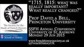 Prof David A Bell, '1715, 1815: what was really important? What really changed?'