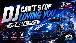 DJ CAN'T STOP LOVING YOU BREAKBEAT REMIX TERBARU 2026 | DJ TREND TIKTOK