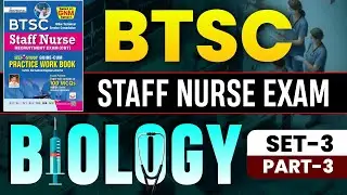 BTSC Staff Nurse Exam | Biology | Set 3 | Part 3 | Book Video Solutions