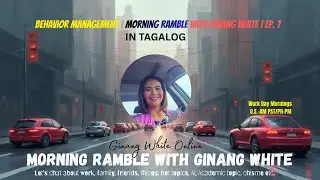 Behavior Management |  Morning Ramble with Ginang White | Episode 7 | IN TAGALOG