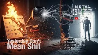 🤘🔥 Yesterday Don't Mean Shit by Metal Buzz 🤘🔥