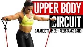 12 Minute Workout | Upper Body Circuit w/ Balance Trainer + Resistance Band