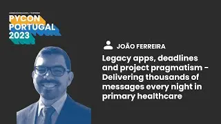 PyCon PT 23 | Legacy apps, deadlines and project pragmatism