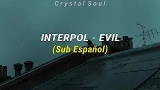 Interpol - Evil ( Sub Espa&ntilde;ol )