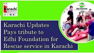 Karachi Flood | Edhi Foundation rescue people in rain emergency. Karachi Updates tribute Edhi